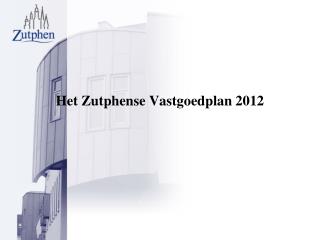 Het Zutphense Vastgoedplan 2012