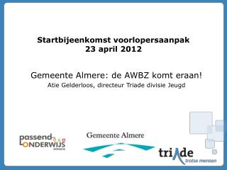 Startbijeenkomst voorlopersaanpak 23 april 2012