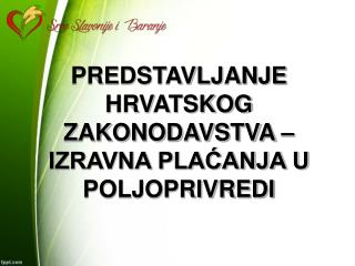 PREDSTAVLJANJE HRVATSKOG ZAKONODAVSTVA – IZRAVNA PLAĆANJA U POLJOPRIVREDI