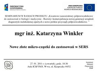 27. 01. 2011 r. (czwartek), godz. 10 :30 Aula IChF PAN, W-wa , ul. Kasprzaka 44/52