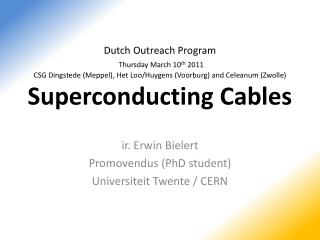 i r . Erwin Bielert Promovendus (PhD student) Universiteit Twente / CERN