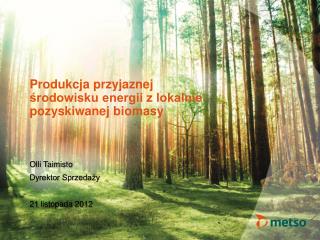 Produkcja przyjaznej środowisku energii z lokalnie pozyskiwanej biomasy