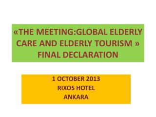 « THE MEETING: GLOBAL ELDERLY CARE AND ELDERLY TOURISM » FINAL DECLARATION