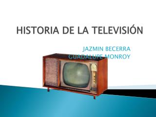 HISTORIA DE LA TELEVISIÓN