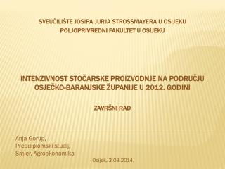 Anja Gorup, Preddiplomski studij, Smjer, Agroekonomika Osijek, 3.03.2014.