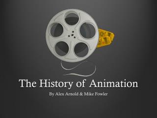 The History of Animation