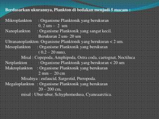 Berdasarkan ukurannya, Plankton di bedakan menjadi 5 macam :