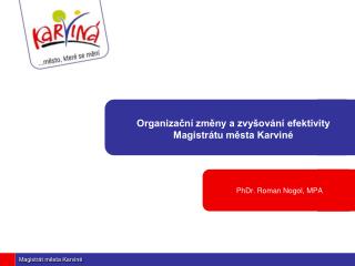 Organizační změny a zvyšování efektivity Magistrátu města Karviné
