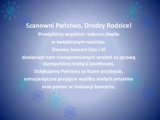 Szanowni Państwo, Drodzy Rodzice! Przeżyliśmy wspólnie radosne chwile w świątecznym nastroju.