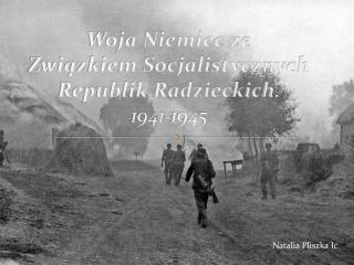 Woja Niemiec ze Związkiem Socjalistycznych Republik Radzieckich . 1941-1945