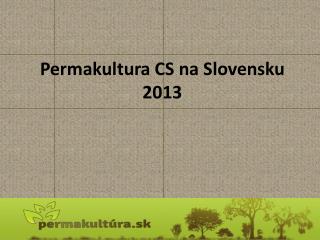 Permakultura CS na Slovensku 2013