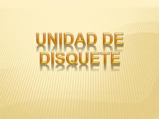 UNIDAD DE DISQUETE