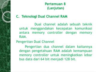 Pertemuan 8 			 ( Lanjutan ) C. Teknologi Dual Channel RAM