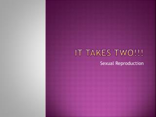 It Takes two!!!