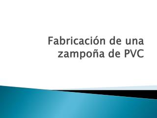 Fabricación de una zampoña de PVC