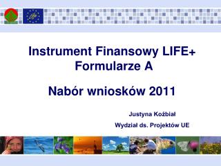 Instrument Finansowy LIFE+ Formularze A Nabór wniosków 2011