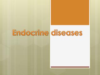 Endocrine diseases