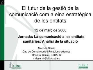 Marc de Semir Cap de Comunicació i Relacions externes Hospital Clínic - IDIBAPS