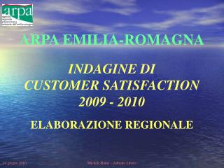 ARPA EMILIA-ROMAGNA INDAGINE DI CUSTOMER SATISFACTION 2009 - 2010