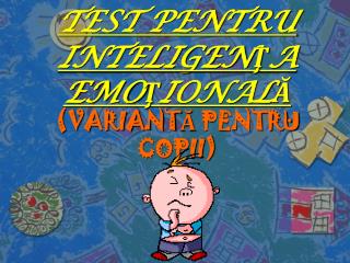 TEST PENTRU INTELIGENŢA EMOŢIONALĂ