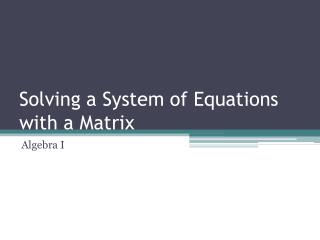 Solving a System of Equations with a Matrix