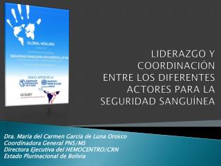 LIDERAZGO Y COORDINACIÓN ENTRE LOS DIFERENTES ACTORES PARA LA SEGURIDAD SANGUÍNEA