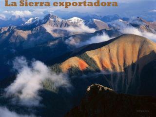 La Sierra exportadora