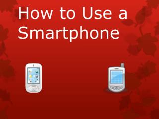 How to Use a Smartphone