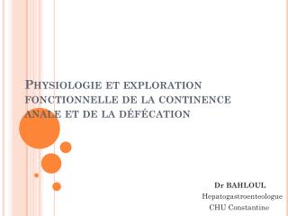 Physiologie et exploration fonctionnelle de la continence anale et de la défécation