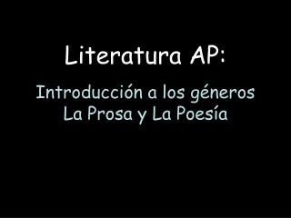 Literatura AP: Introducción a los géneros La Prosa y La Poesía