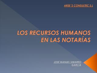 LOS RECURSOS HUMANOS EN LAS NOTARÍAS