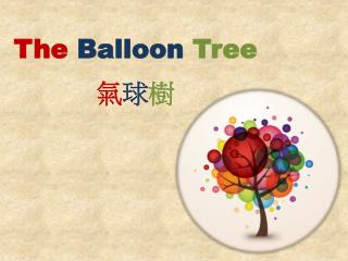 The Balloon Tree 氣 球 樹