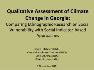 Sarah Hitchner (UGA) Cassandra Johnson Gaither (USFS) John Schelhas (UFS)