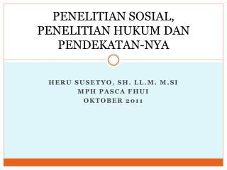 PENELITIAN SOSIAL, PENELITIAN HUKUM DAN PENDEKATAN-NYA