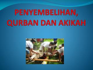 PENYEMBELIHAN , QURBAN DAN AKIKAH