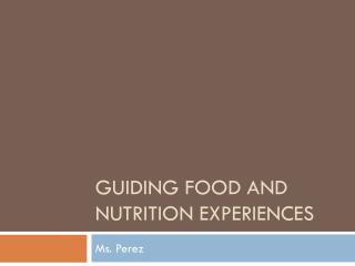 Guiding Food and Nutrition Experiences