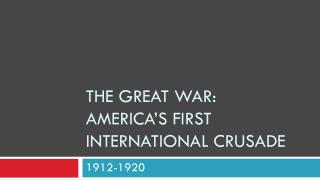 The Great War: America’s First International Crusade