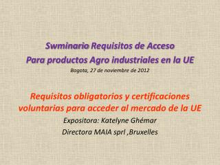 Swminario Requisitos de Acceso Para productos Agro industriales en la UE