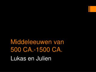Middeleeuwen van 500 CA.-1500 CA.