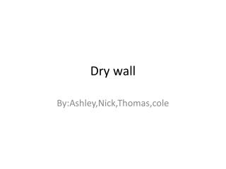 Dry wall