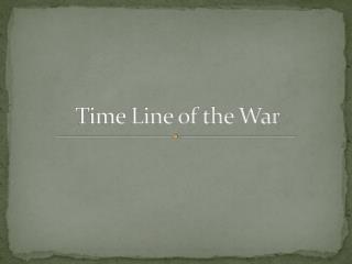 Time Line of the War