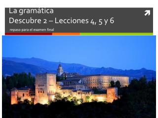 La gramática Descubre 2 – Lecciones 4, 5 y 6