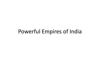 Powerful Empires of India