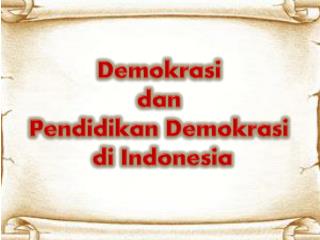 Demokrasi dan Pendidikan Demokrasi di Indonesia