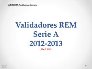 Validadores REM Serie A 2012-2013 Abril 2013