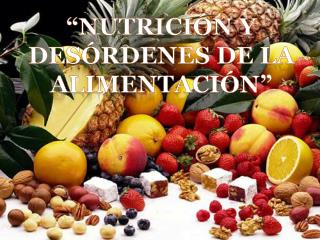 “Nutrición y desórdenes de la alimentación”