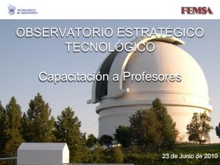 OBSERVATORIO ESTRATÉGICO TECNOLÓGICO Capacitación a Profesores