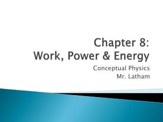 Chapter 8: Work, Power &amp; Energy