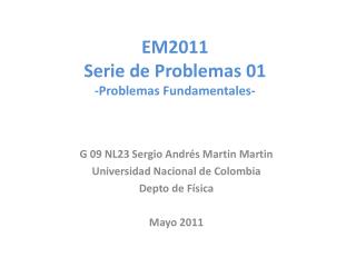 EM2011 Serie de Problemas 01 -Problemas Fundamentales-