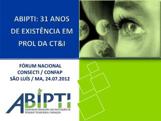 ABIPTI: 31 ANOS DE EXISTÊNCIA EM PROL DA CT&amp;I